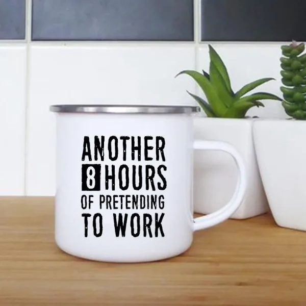 Another 8 Hours of Pretending To Work Print Mug Creative Coffee Tea Drinks Milk Cup Enamel Mugs Office Drinkware Colleagues Gift 2