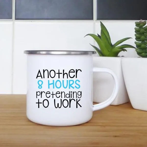 Another 8 Hours of Pretending To Work Print Mug Creative Coffee Tea Drinks Milk Cup Enamel Mugs Office Drinkware Colleagues Gift 4